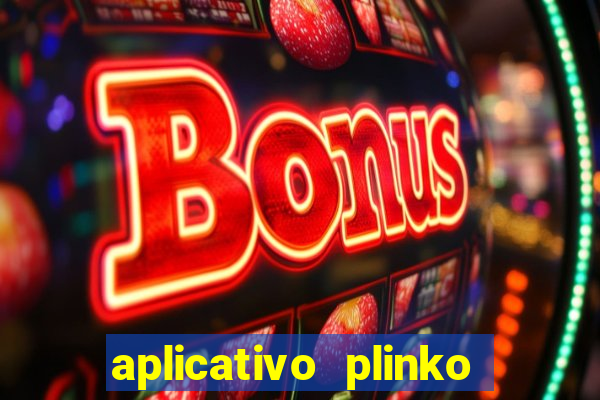 aplicativo plinko paga mesmo